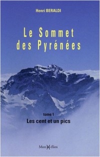 Le Sommet des Pyrénées : Tome 1, Les cent et un pics