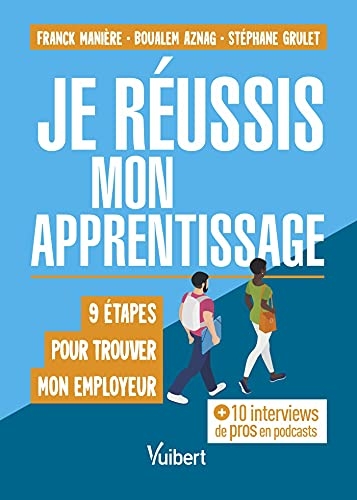 Je réussis mon apprentissage: 9 étapes pour trouver mon employeur