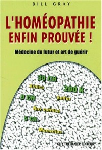 L'homéopathie enfin prouvée. Médecine du futur et art de guérir