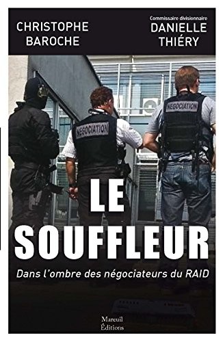 Le souffleur. Dans l'ombre des négociateurs du RAID