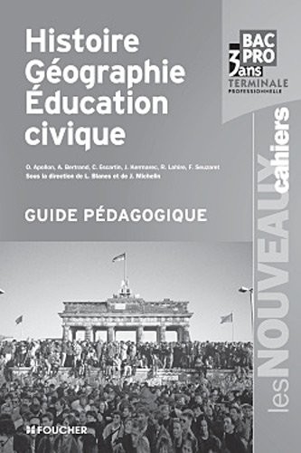Les Nouveaux Cahiers Histoire-Géographie - Éducation civique Tle B.Pro G.P