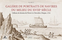 Galerie de portraits de navires du milieu du XVIIIè siècle: L'album de dessins de Pierre Le Chevalier, Dieppe, 1752