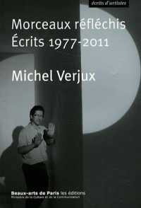 Morceaux réfléchis : Ecrits 1977-2011