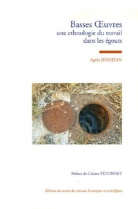 Basses Oeuvres : Une ethnologie du travail dans les égouts