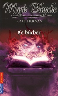 Magie blanche, Tome 4 : Le bûcher
