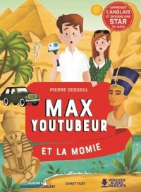 Max youtubeur et la momie: Une enquête bilingue
