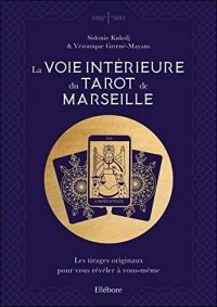 La voie intérieure du Tarot de Marseille - Les tirages originaux pour vous révéler à vous-même