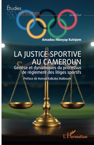 La justice sportive au Cameroun: Genèse et dynamiques du processus de règlement des litiges sportifs