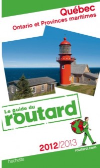 Guide du Routard Québec, Ontario et Provinces maritimes 2012/2013