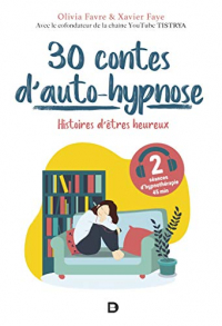 30 contes d'auto-hypnose - Histoires d'êtres heureux