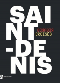 Saint Denis: Regards croisés
