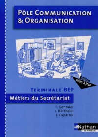Pôle Communication et Organisation Tle BEP Métiers du secrétariat