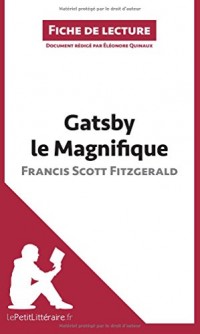 Gatsby le Magnifique de Francis Scott Fitzgerald (Fiche de lecture): Résumé complet et analyse détaillée de l'oeuvre