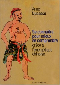 Se connaître pour mieux se comprendre grâce à l'énergétique chinoise