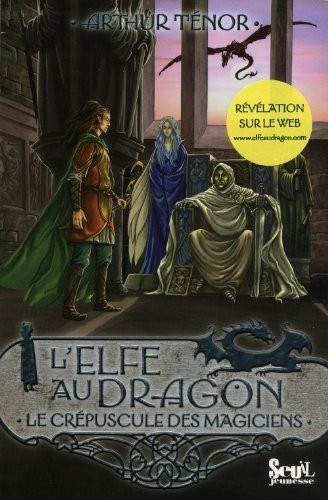 L'elfe au dragon, Tome 6 : Le crépuscule des Magiciens