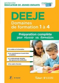 Diplôme d'État d'Éducateur de jeunes enfants - DEEJE - Domaines de formation 1 à 4 - Préparation complète pour réussir sa formation