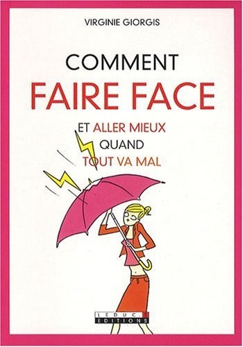 Comment faire face et aller mieux quand tout va mal