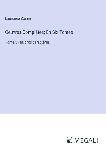 Oeuvres Complètes; En Six Tomes: Tome 5 - en gros caractères [9783387082050]