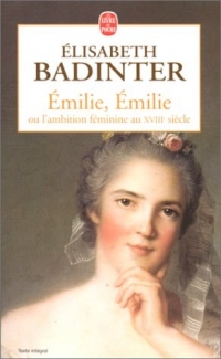 Emilie, Emilie : l'ambition feminine au XVIIIe siècle