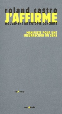 J'affirme : Manifeste pour une insurrection du sens