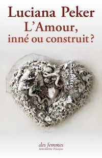 L'Amour : inné ou construit ?