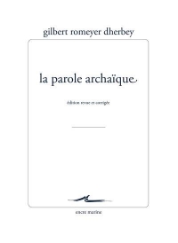 La Parole archaïque: Édition revue et corrigée