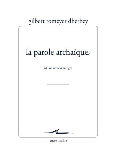 La Parole archaïque: Édition revue et corrigée