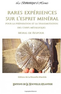 Rares expériences sur l'esprit minéral pour la préparation et la transmutation