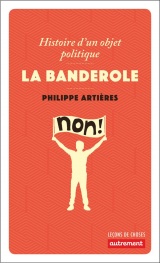 La banderole : Histoire d'un objet politique