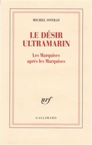 Le désir ultramarin: Les Marquises après les Marquises