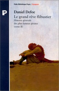 Histoire générale des plus fameux pyrates, tome 2 : le grand rêve flibustier