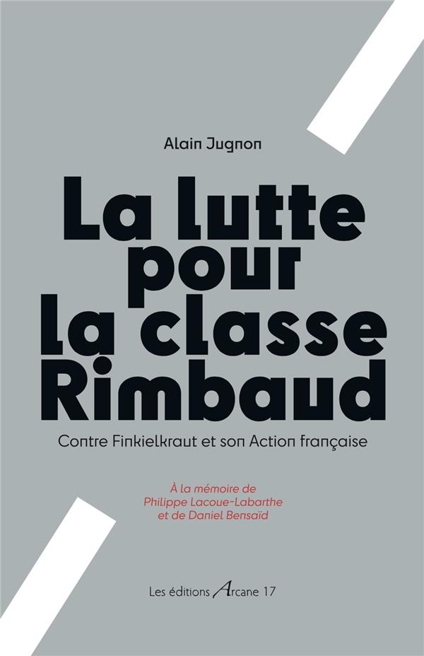 La Lutte pour la classe de Rimbaud: Contre Finkielkraut et son Action française