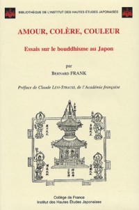 Amour, colère, couleur : Essais sur le bouddhisme au Japon