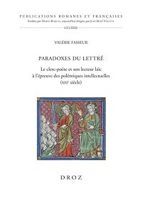 Paradoxes du lettré : Le clerc poète et son lecteur laïc à l'épreuve des polémiques intellectuelles du XIIIe siècle