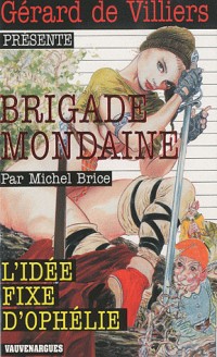 Brigade Mondaine 310 : L'Idée fixe d'Ophélie