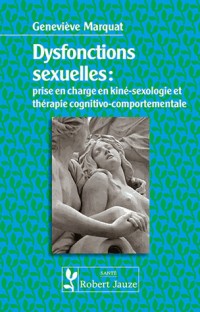Dysfonctions sexuelles : Prise en charge en kiné-sexologie et en thérapie cognitivo-comportementale