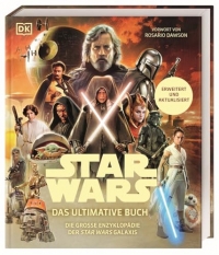 Star Wars(TM) Das ultimative Buch: Die große Enzyklopädie der Star Wars Galaxis. Erweitert und aktualisiert. Vorwort von Rosario Dawson