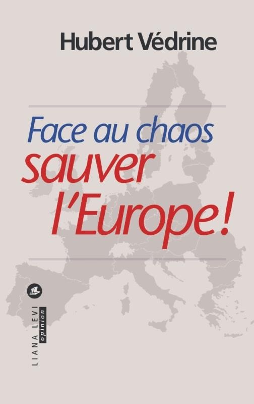 Face au chaos, sauver l'Europe