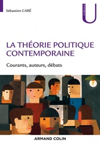 La théorie politique contemporaine: Courants, auteurs, débats