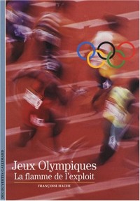 Jeux Olympiques: La flamme de l'exploit