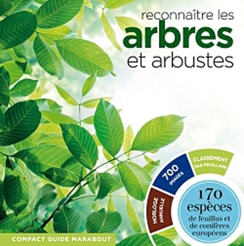 Reconnaître les arbres et les arbustes: 170 espèces de feuillus et de conifères européens