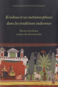 Krishna et ses métamorphoses dans les traditions indiennes : Récits d?enfance autour du Harivamsha