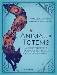 Animaux totems - Guide introspectif pour vous connecter à la sagesse animale