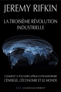 La troisième révolution industrielle: Comment le pouvoir latéral va transformer l'énergie, l'économie et le monde