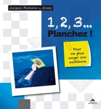 1, 2, 3. Planchez ! : Pour ne plus noyer son auditoire