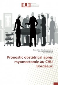 Pronostic obstétrical après myomectomie au CHU Bordeaux