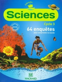 Sciences Cycle 3 : 64 enquêtes pour comprendre le monde