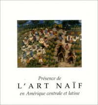 Présence de l'art naïf en Amérique centrale et latine: Deuxième Biennale internationale de Laval, 12 juin-26 septembre 1999