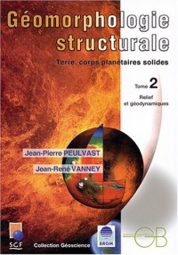 Géomorphologie structurale. Tome 2, Relief et géodynamiques