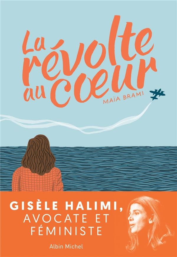 Gisèle Halimi, la révolte au coeur